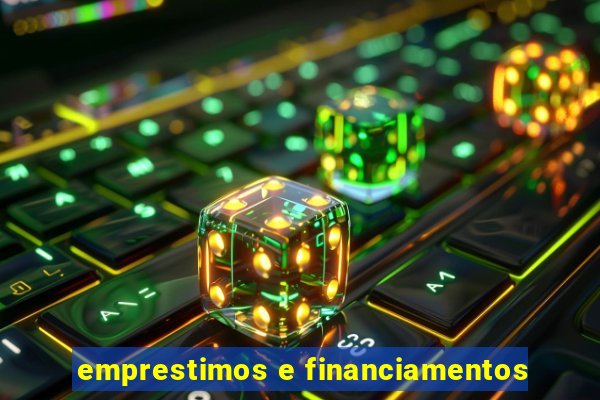 emprestimos e financiamentos